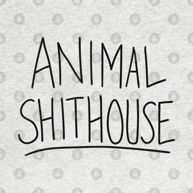 Animal Sh*thouse by tvshirts